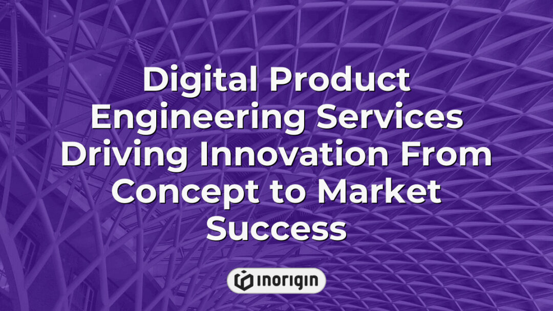 Advanced digital product engineering services showcasing innovative design and engineering processes that transform concepts into successful market-ready products.