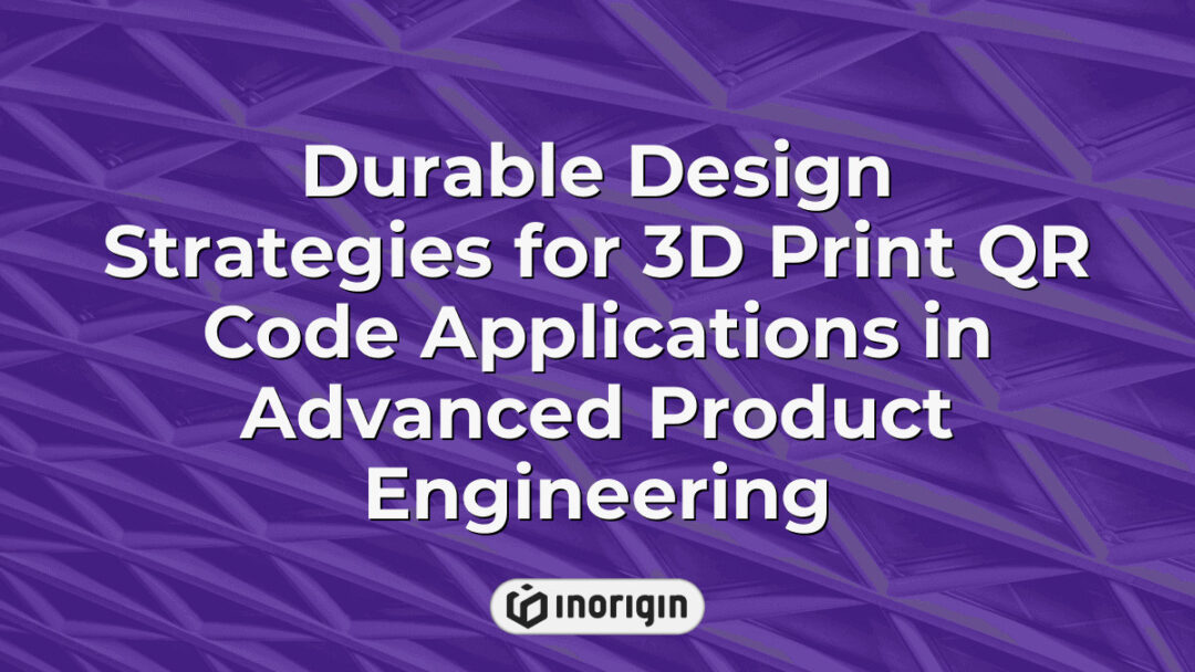 Innovative durable design strategies for integrating 3D printed QR codes in advanced product engineering, ensuring high functionality and lasting performance in prototypes and final products.