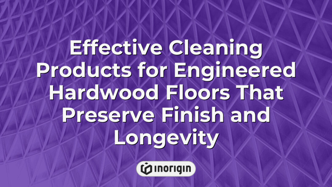 A selection of highly effective cleaning products specifically formulated to maintain and preserve the finish and durability of engineered hardwood floors, ensuring long-lasting beauty and protection.