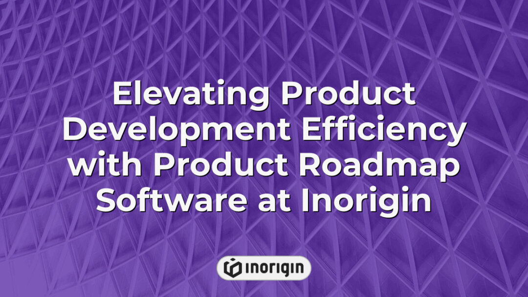 Advanced product roadmap software displayed on a digital interface at Inorigin, showcasing tools that enhance product development efficiency and innovation in design engineering.