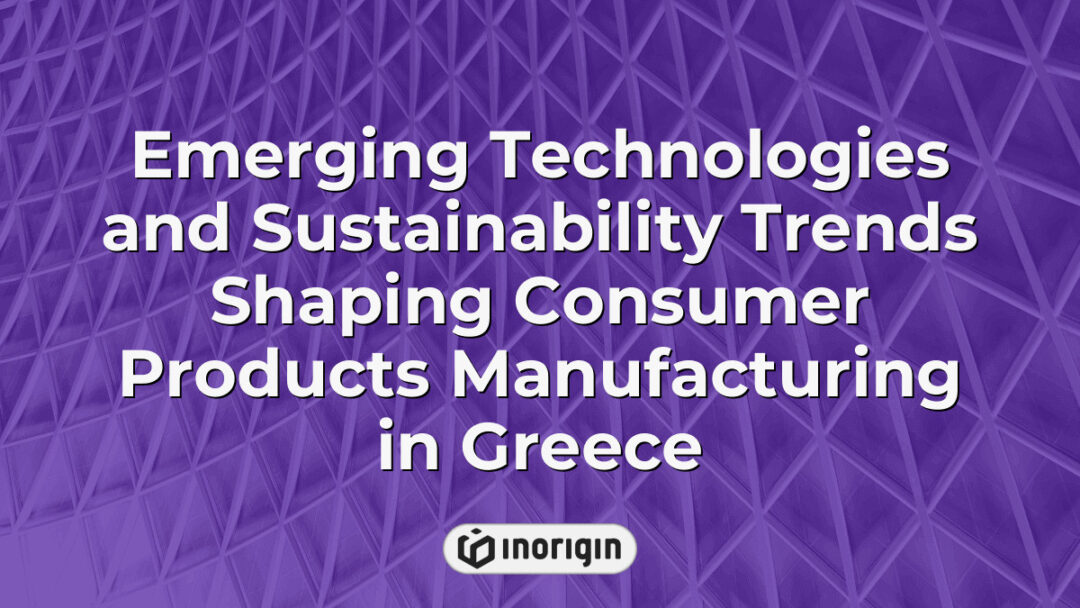 Advanced manufacturing technologies and sustainable practices driving innovation in consumer product design and engineering in Greece's industrial sector.