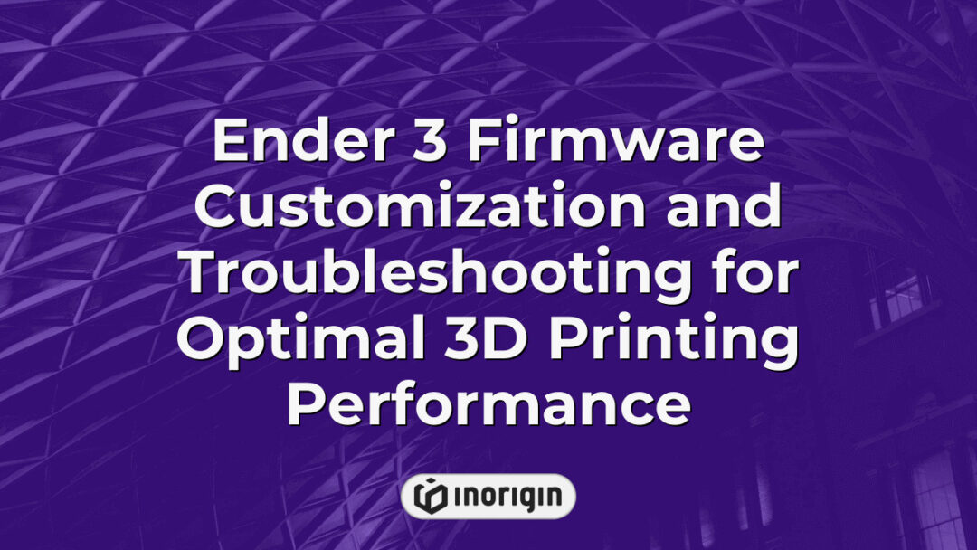 Detailed process of customizing and troubleshooting Ender 3 3D printer firmware to enhance printing precision and performance at Inorigin's 3D printing studio in Greece.