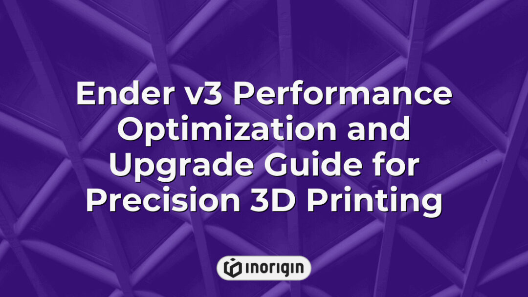 Detailed guide image showcasing the Ender v3 3D printer performance optimization and upgrade techniques for achieving precise and high-quality 3D prints using advanced engineering methods.