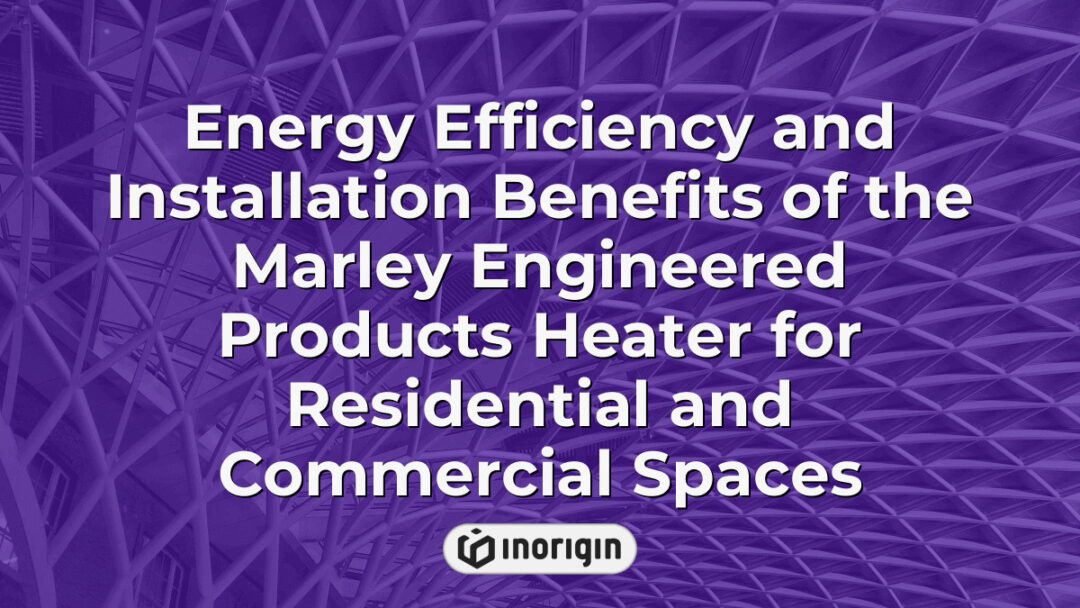 Detailed visualization of the Marley Engineered Products heater showcasing its energy efficiency and streamlined installation advantages for both residential and commercial buildings, emphasizing sustainable heating solutions.
