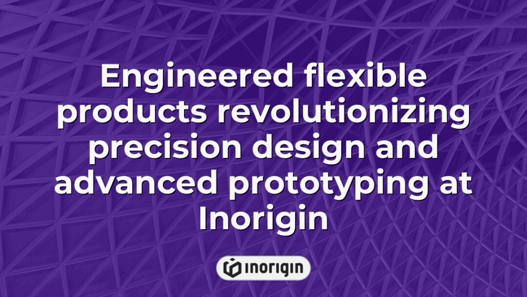 Advanced engineered flexible products showcasing precision design and innovative prototyping techniques at Inorigin's state-of-the-art product design and 3D printing studio in Greece.