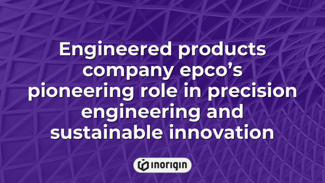 Μηχανική ακριβείας και βιώσιμη καινοτομία που παρουσιάζονται από την εταιρεία μηχανικών προϊόντων EPCO, αναδεικνύοντας προηγμένες τεχνικές κατασκευής και φιλικές προς το περιβάλλον αρχές σχεδιασμού.