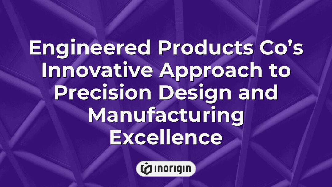 Precision design and manufacturing excellence showcased by Engineered Products Co, highlighting advanced engineering techniques and innovative product solutions in a modern industrial setting.