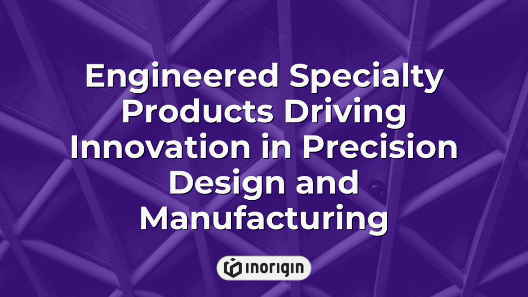 Precision-engineered specialty products showcasing innovative design and advanced manufacturing techniques by Inorigin's expert team in Greece, highlighting cutting-edge industrial solutions.