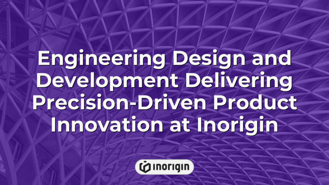 Advanced engineering design and product development processes at Inorigin studio in Greece, showcasing precision-driven innovation and cutting-edge technology for market-ready consumer products.