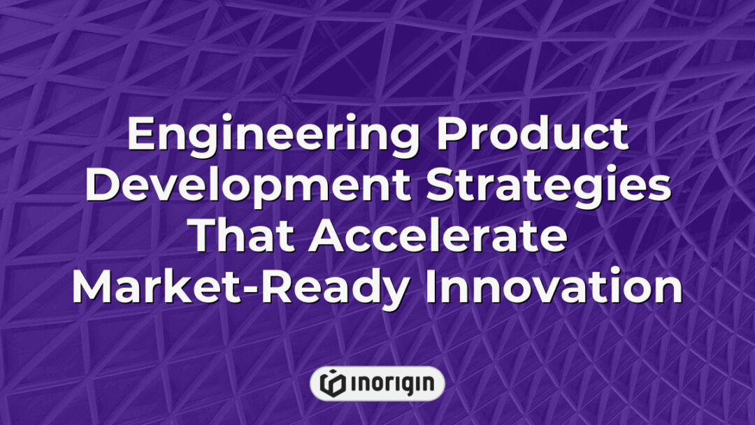 Advanced engineering product development strategies implemented by Inorigin studio in Greece to accelerate the creation of innovative, market-ready consumer products using cutting-edge design and 3D printing technologies