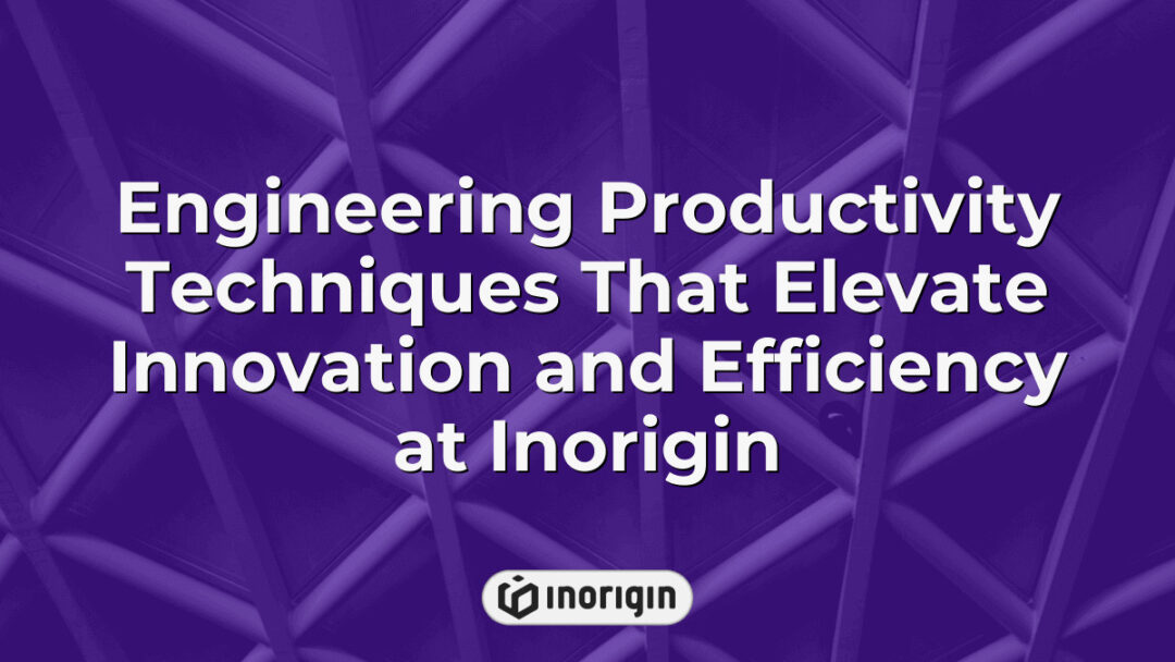 Advanced engineering productivity techniques implemented at Inorigin’s design and engineering studio in Patra, Greece, improving innovation and efficiency in product development.