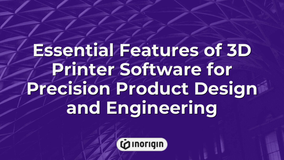Detailed infographic showcasing essential features and capabilities of advanced 3D printer software tailored for precision product design and engineering workflows in professional studios.