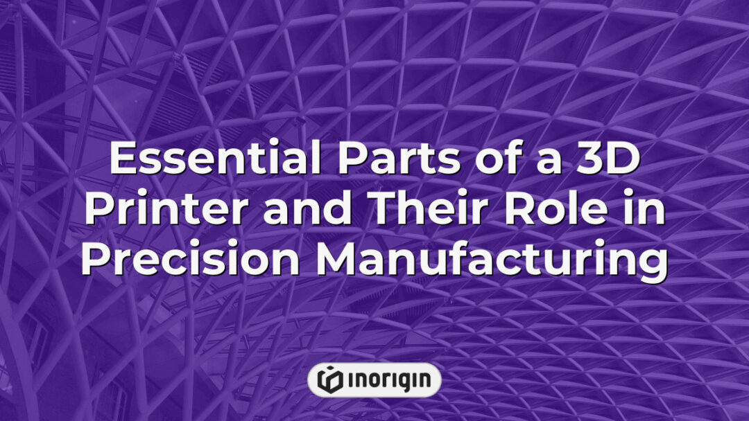 Detailed illustration of essential components of a 3D printer highlighting their critical roles in achieving high precision manufacturing and product engineering accuracy.