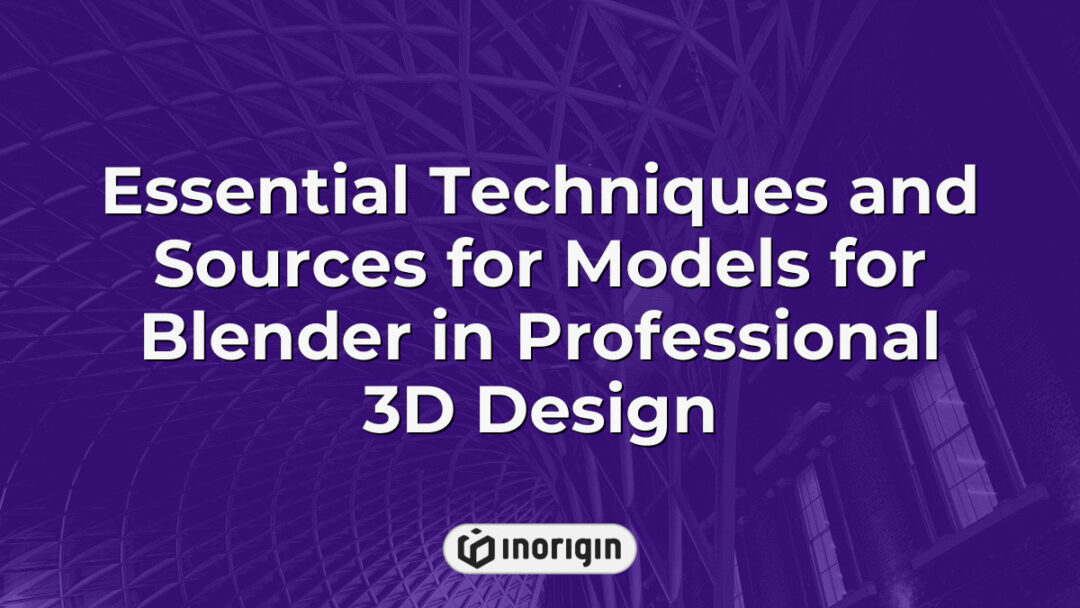 Comprehensive guide showcasing essential techniques and reliable sources for acquiring and creating 3D models in Blender, tailored for professional product design and engineering workflows at Inorigin studio.