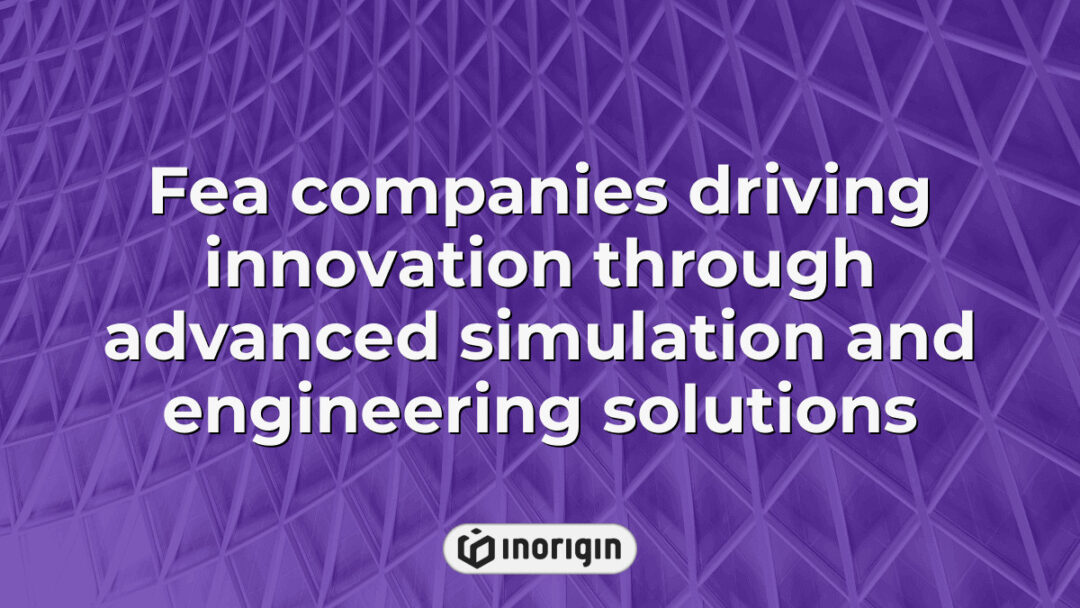 Advanced FEA simulation and engineering solutions by leading companies driving innovation in product design and mechanical engineering for optimized performance and durability.
