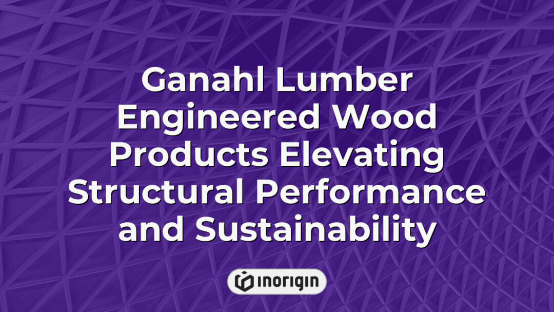Ganahl Lumber engineered wood products showcasing advanced structural performance and sustainable construction solutions for modern building projects.