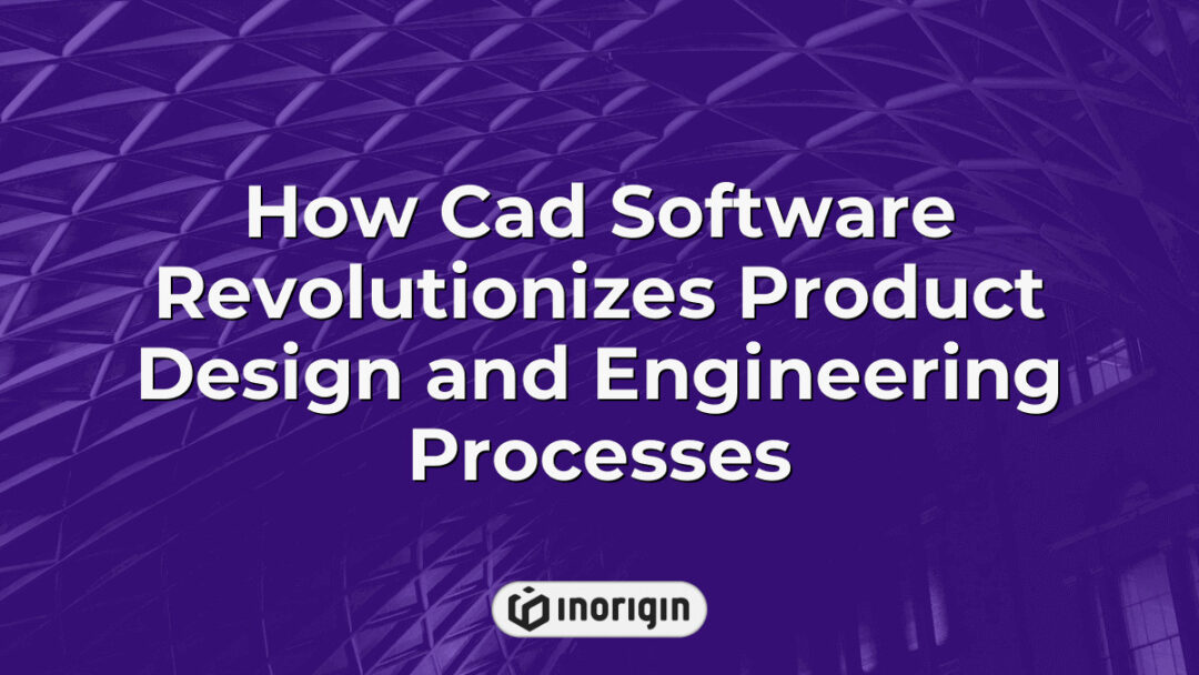 Detailed illustration showing how CAD software optimizes product design and engineering workflows by enhancing precision, efficiency, and innovation in prototyping and manufacturing processes.