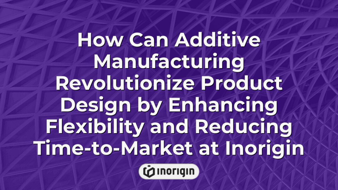 Additive manufacturing at Inorigin enhances product design flexibility and accelerates time-to-market by integrating advanced 3D printing techniques including FDM and DLP Resin processes in a state-of-the-art studio.