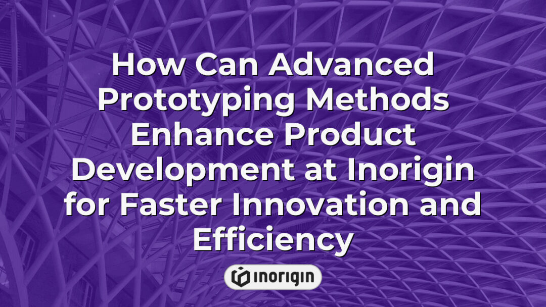 Advanced prototyping methods at Inorigin's product design studio in Patra, Greece, showcasing innovative 3D printing and engineering techniques for faster product development and enhanced efficiency.