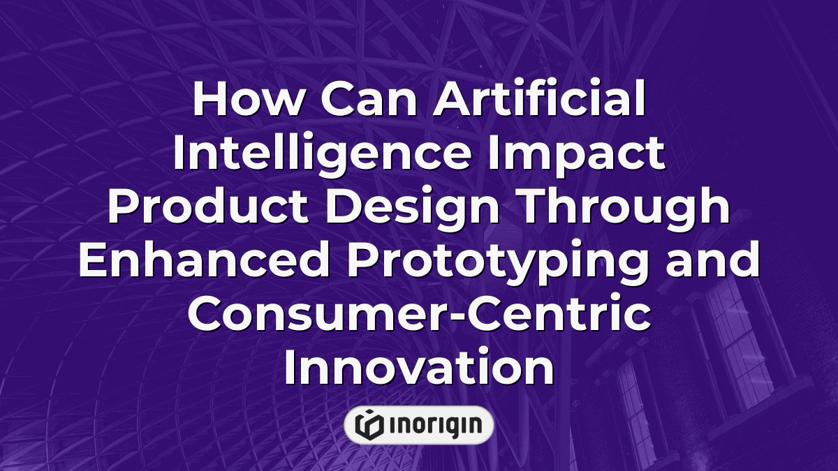 How Can Artificial Intelligence Impact Product Design Through Enhanced ...