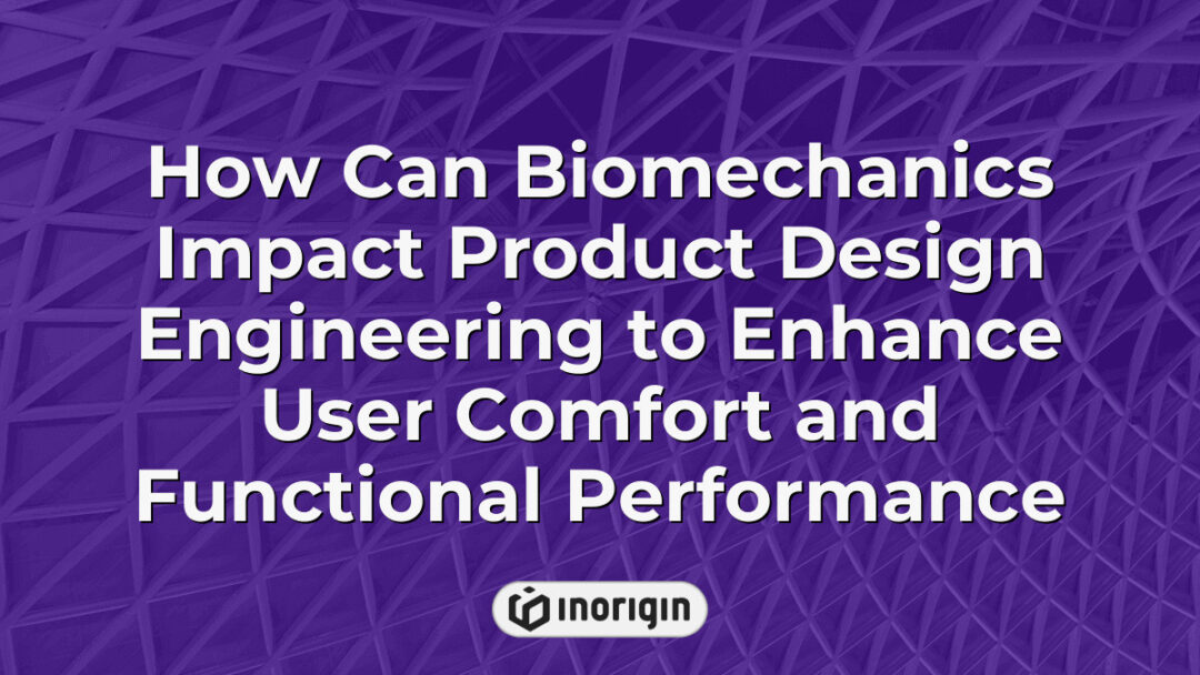 Απεικόνιση που δείχνει πώς εφαρμόζονται οι αρχές εμβιομηχανικής στη μηχανική σχεδίασης προϊόντων για τη βελτίωση της άνεσης του χρήστη και τη βελτίωση της λειτουργικής απόδοσης σε καταναλωτικά προϊόντα.