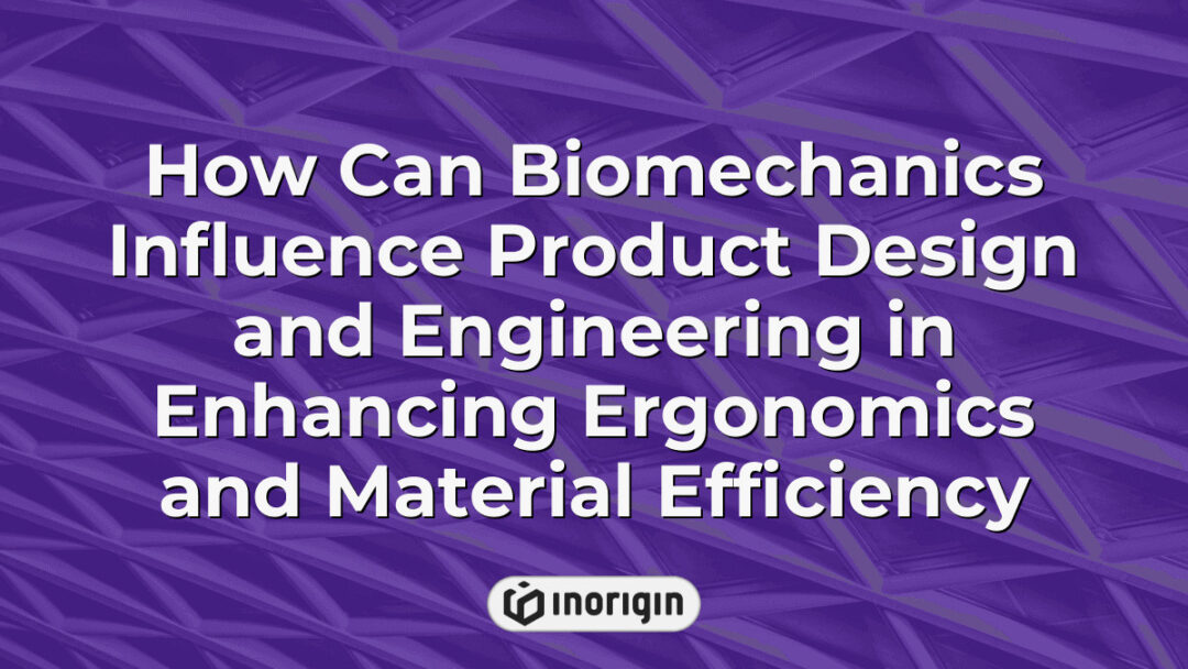 Detailed visualization of how biomechanics principles integrate with product design and engineering to improve ergonomic comfort and optimize material use efficiently.