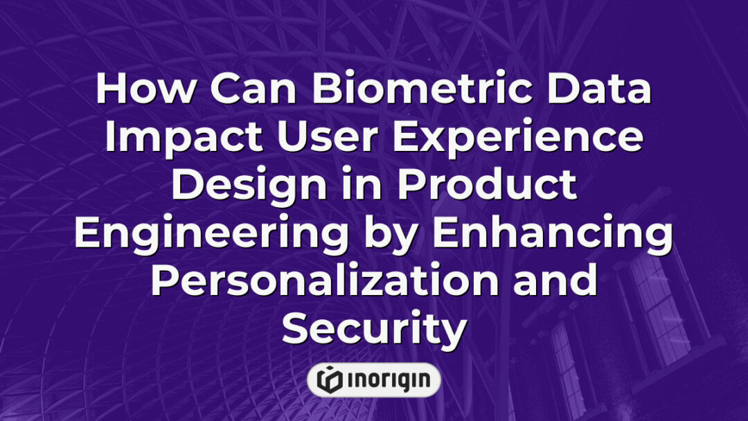 Illustration of biometric data integration in user experience design within product engineering, highlighting enhanced personalization and security features in innovative consumer products.
