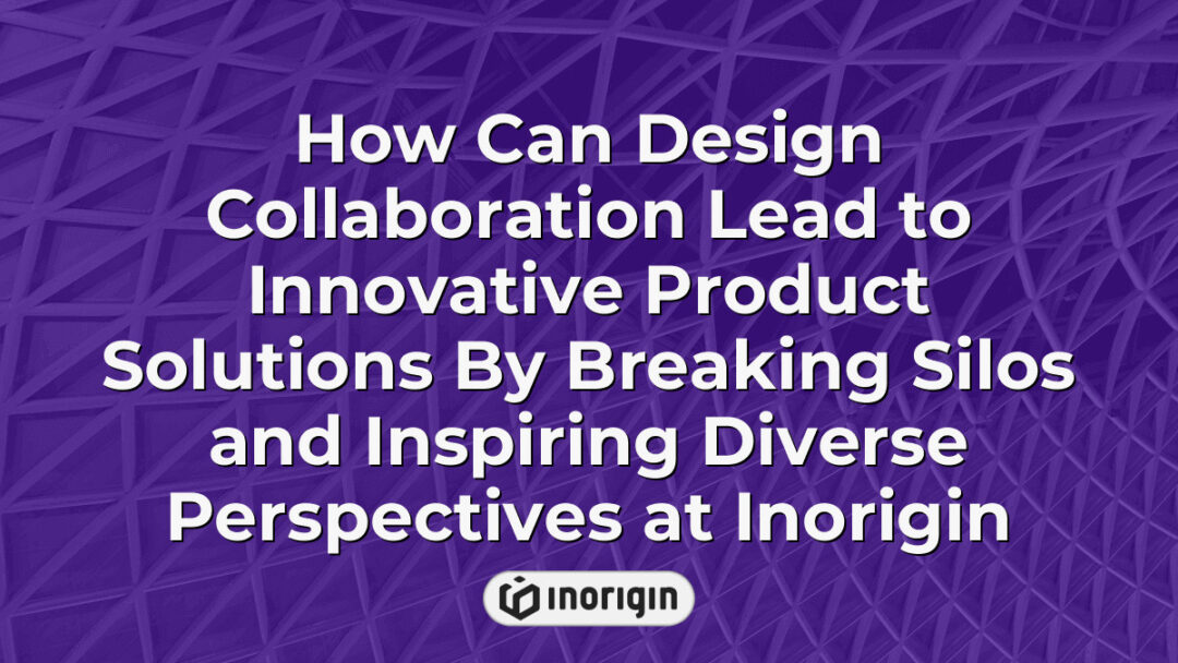 Illustration of collaborative design process at Inorigin showcasing diverse teams breaking silos to create innovative product solutions through integrated engineering and creative perspectives.