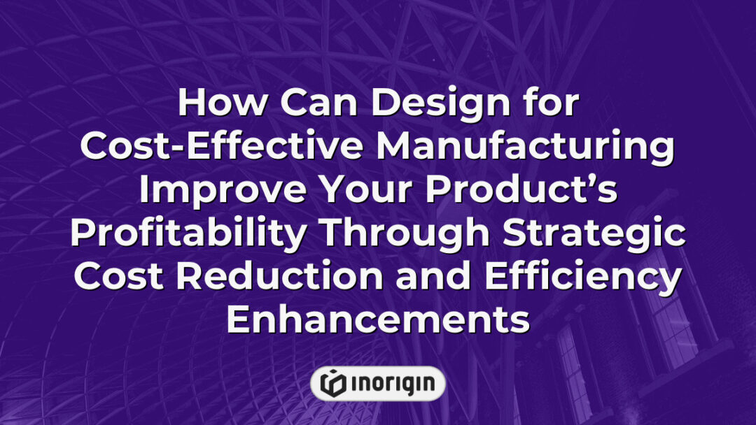 Illustration of design strategies focused on cost-effective manufacturing methods that enhance product profitability through strategic cost reduction and efficiency improvements in engineering and production processes at Inorigin studio.