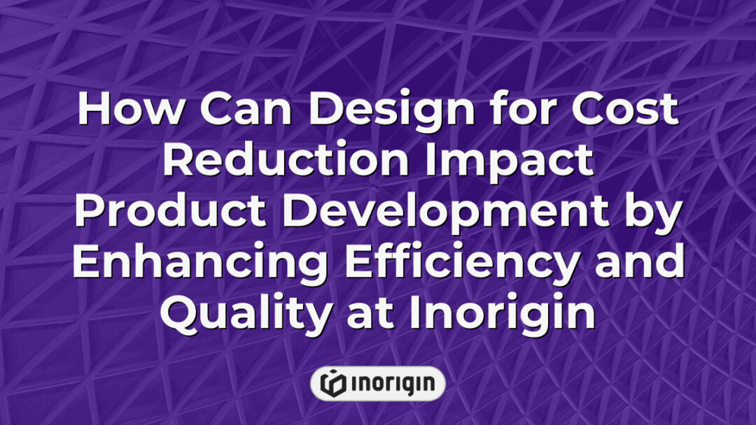 Illustration showing how design strategies focused on cost reduction can enhance product development efficiency and quality at Inorigin's engineering and design studio in Greece.