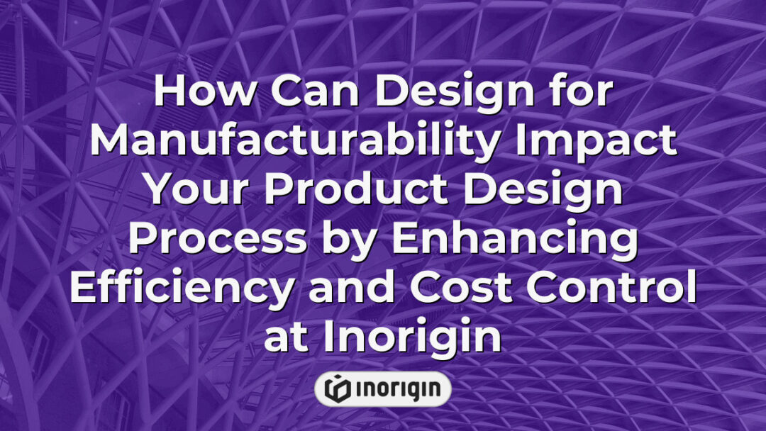 Illustration showcasing how design for manufacturability enhances product design efficiency and cost control at Inorigin, a leading product design studio in Greece.