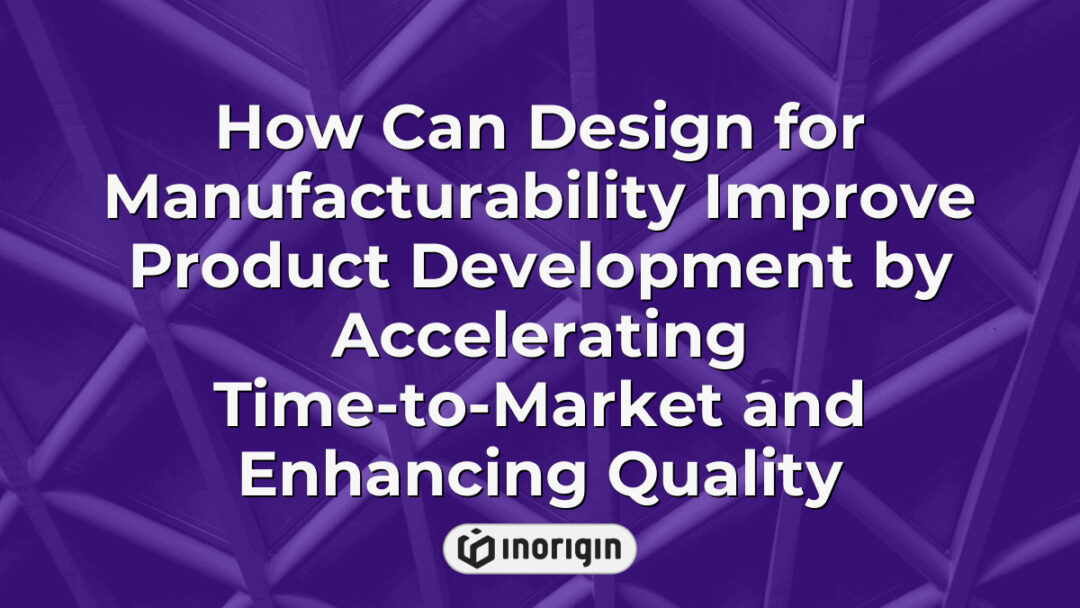 Illustration demonstrating how design for manufacturability accelerates product development by optimizing production processes, reducing time-to-market, and enhancing product quality in engineering studios.