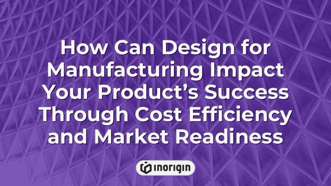 Illustration showcasing the impact of design for manufacturing on product success by enhancing cost efficiency and readiness for market launch through expert engineering and prototyping.