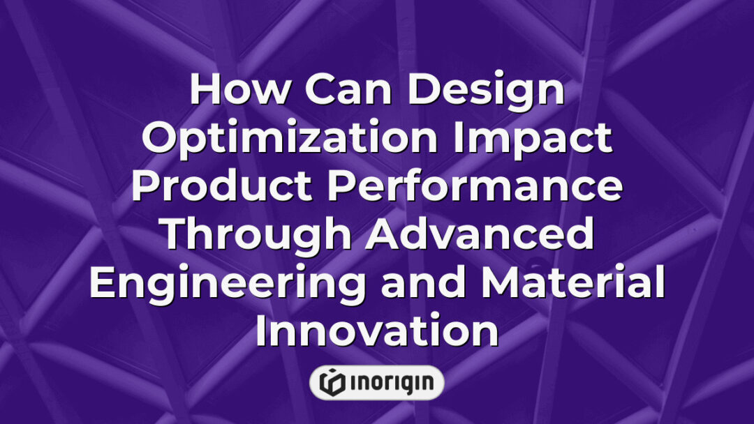 Illustration demonstrating the significant impact of design optimization on product performance through advanced engineering techniques and innovative material selection, highlighting enhanced efficiency and durability in consumer products.