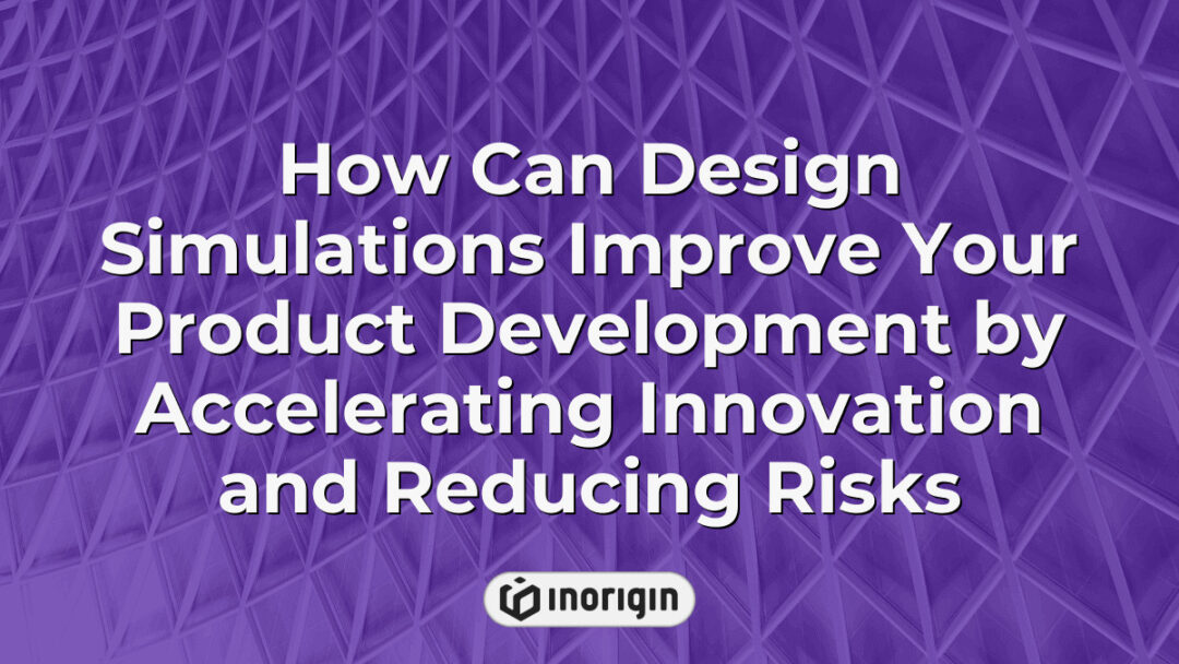 Graphic illustrating how design simulations accelerate innovation and reduce risks in product development by integrating engineering analysis and prototyping techniques.