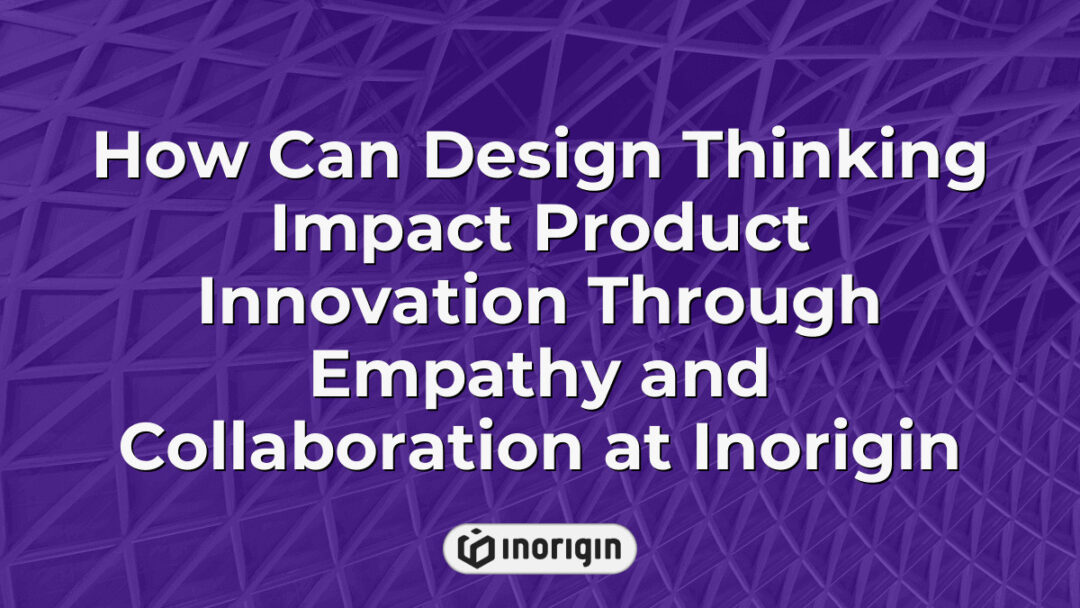 Illustration depicting how design thinking fosters product innovation at Inorigin through empathy and collaborative teamwork among product designers and engineers in Greece.