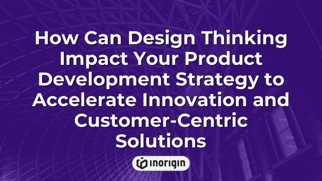Illustration demonstrating how design thinking enhances product development strategies by fostering innovation and creating customer-centric solutions for market success.