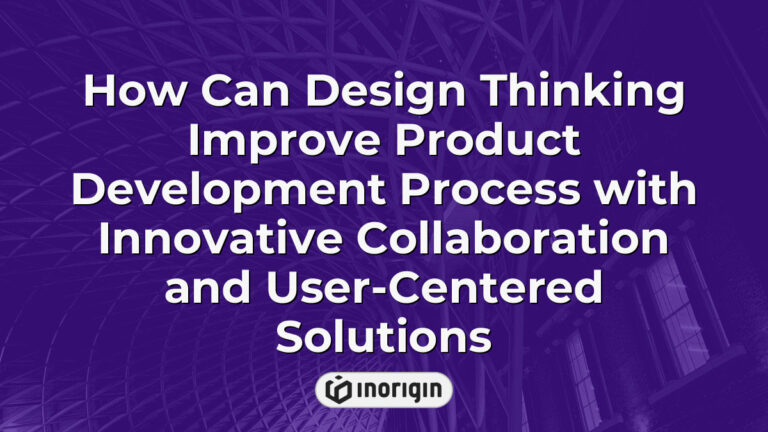 How Can Design Thinking Improve Product Development Process With ...