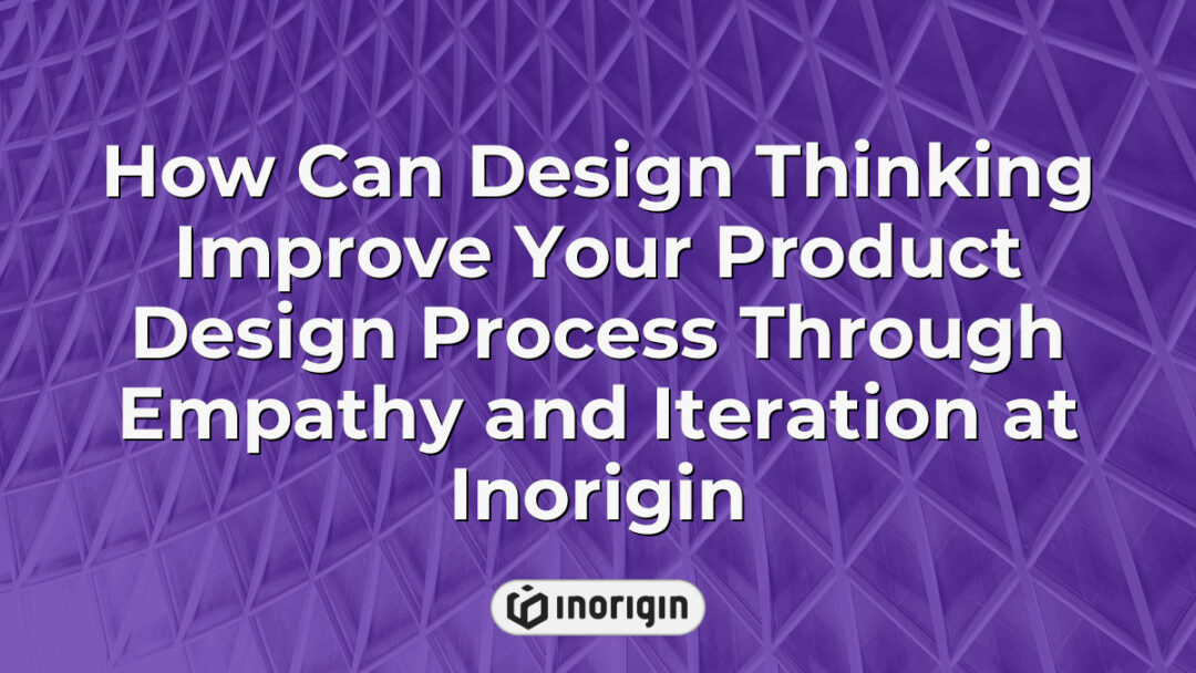 Illustration depicting how design thinking enhances product design processes at Inorigin through empathy and iterative development to create innovative solutions.
