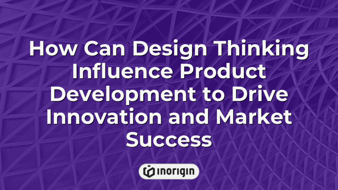 Illustration demonstrating how design thinking methodologies enhance product development processes to foster innovation and achieve market success in product design and engineering.