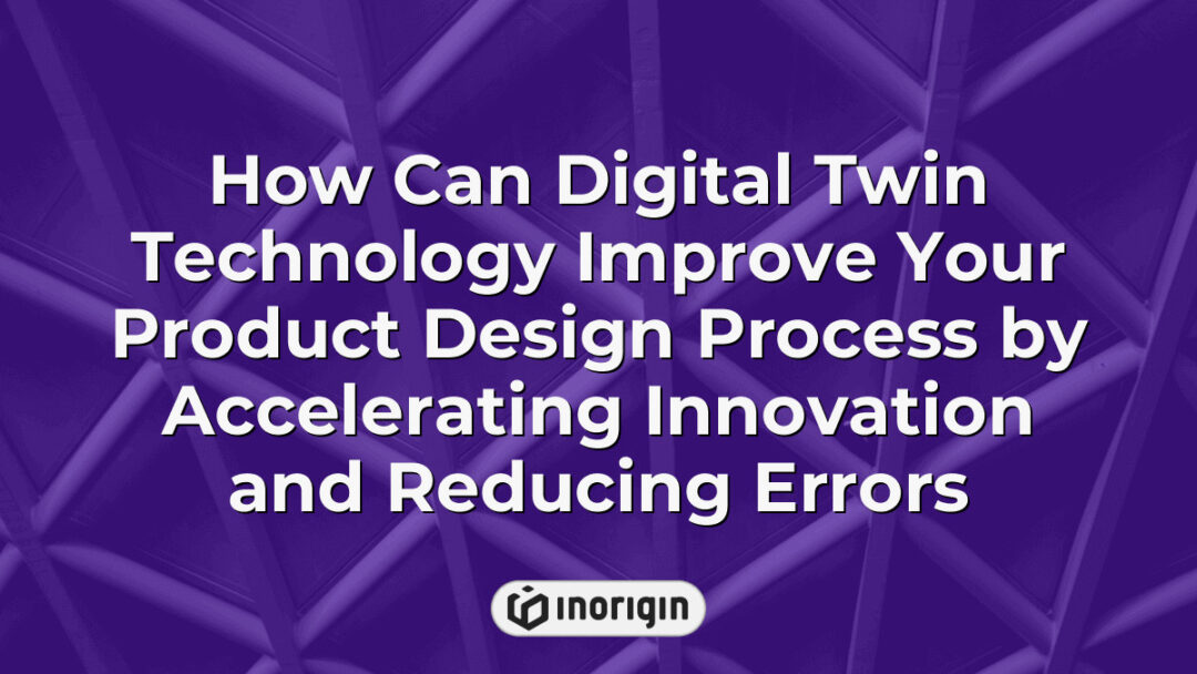 Digital twin technology enhancing product design by enabling real-time simulation and error reduction, accelerating innovation and improving engineering accuracy in product development.
