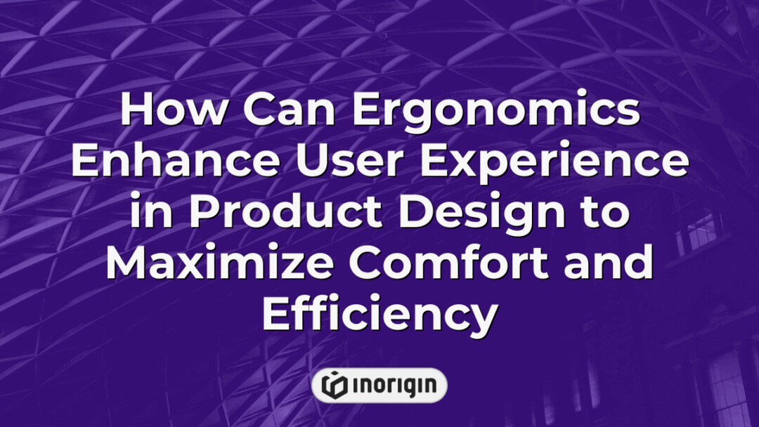 Illustration demonstrating how ergonomics in product design improves user experience by maximizing comfort, efficiency, and functional interaction with consumer products.