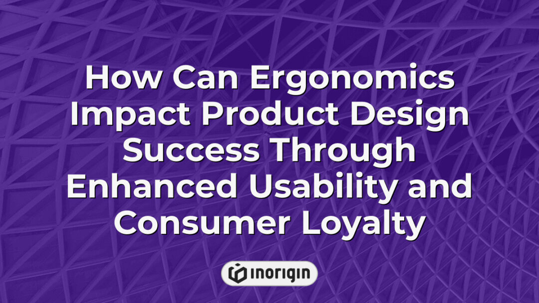 Detailed infographic illustrating how ergonomic principles enhance product design success by improving usability, comfort, and fostering long-term consumer loyalty in innovative design studios.