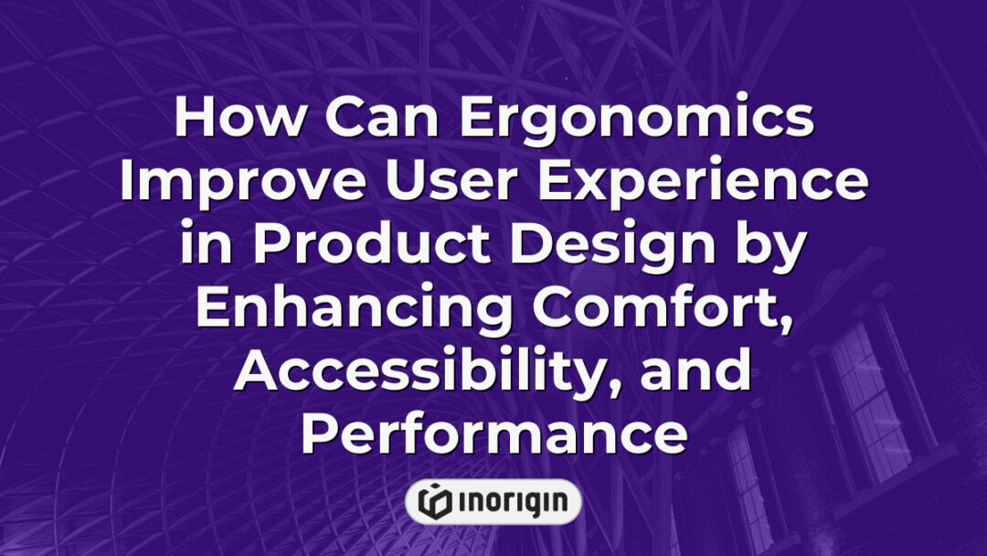 Illustration demonstrating how ergonomic principles in product design enhance user experience by improving comfort, accessibility, and overall performance in everyday use.