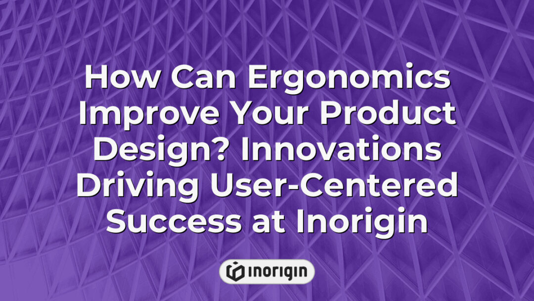 Innovative ergonomic product design techniques at Inorigin, highlighting user-centered success through advanced engineering, 3D printing, and creative renderings in Greece.