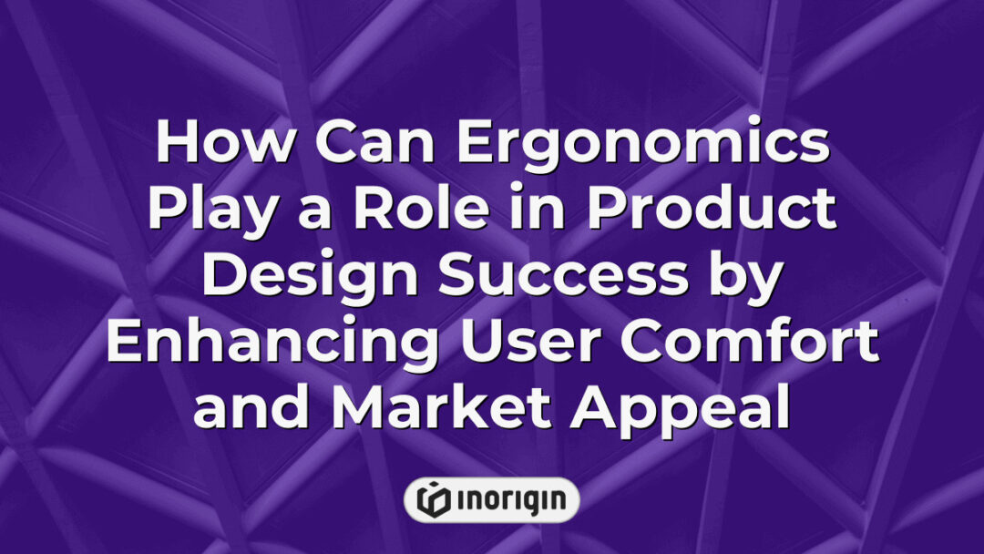 Illustration showcasing the critical role of ergonomics in product design to enhance user comfort, improve usability, and increase market appeal through thoughtful engineering and design.