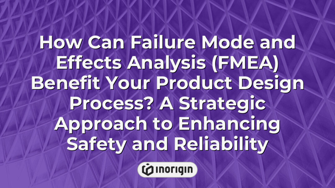 Illustration depicting how Failure Mode and Effects Analysis (FMEA) enhances product design by identifying potential failures and improving safety and reliability in engineering processes.