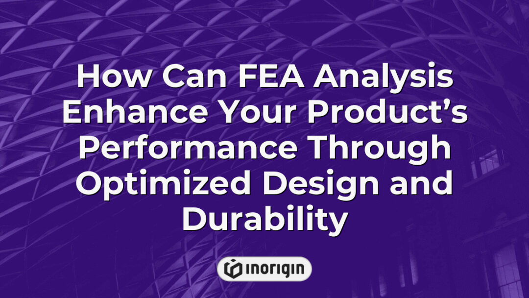 Detailed visualization of Finite Element Analysis (FEA) applied to product design showcasing enhanced performance, durability, and optimized engineering solutions by Inorigin's expert team.