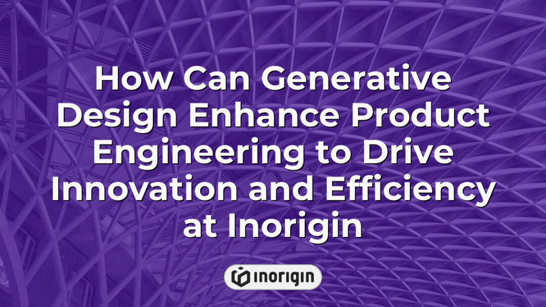 Illustration demonstrating how generative design integrates with product engineering at Inorigin to enhance innovation, efficiency, and advanced 3D printing capabilities.