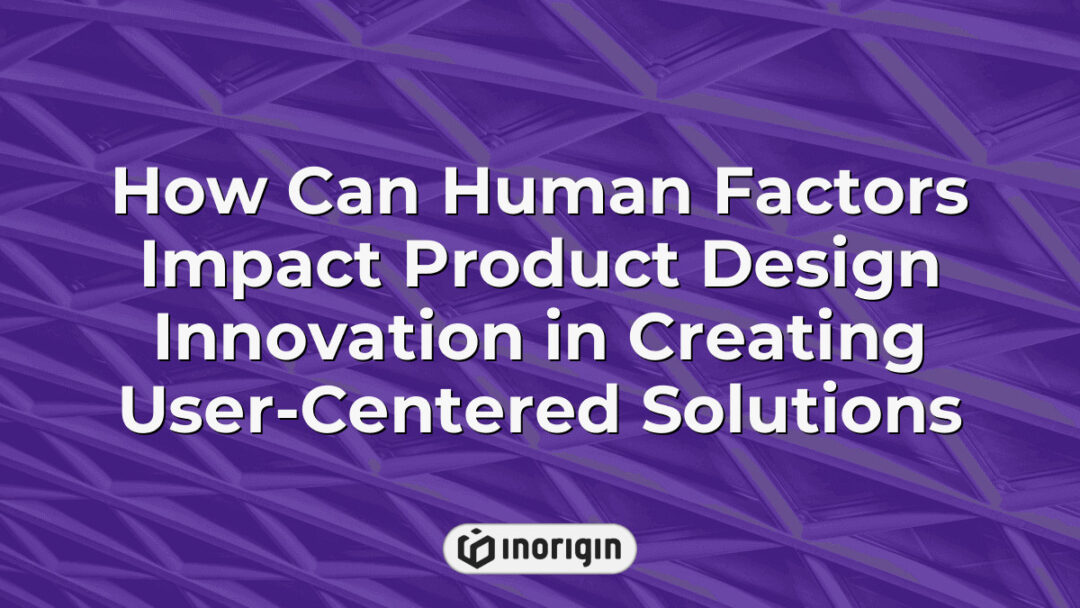 Illustration demonstrating the significant role of human factors in influencing product design innovation to create user-centered solutions that enhance usability and satisfaction.